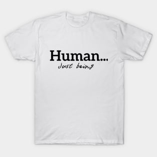 Human...just being simple black T-Shirt